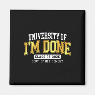 University Of I'm Done Cl 2026 Retired Teacher Ret Magnet