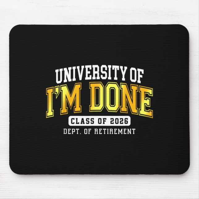University Of I'm Done Cl 2026 Retired Teacher Ret Mouse Pad (Front)