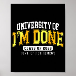 University Of I'm Done Cl 2026 Retired Teacher Ret Poster