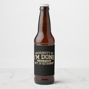 University Of I'm Done Class Of 2026 Retirement Beer Bottle Label