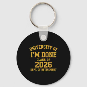 University Of I'm Done Retirement Funny Career Gra Keychain