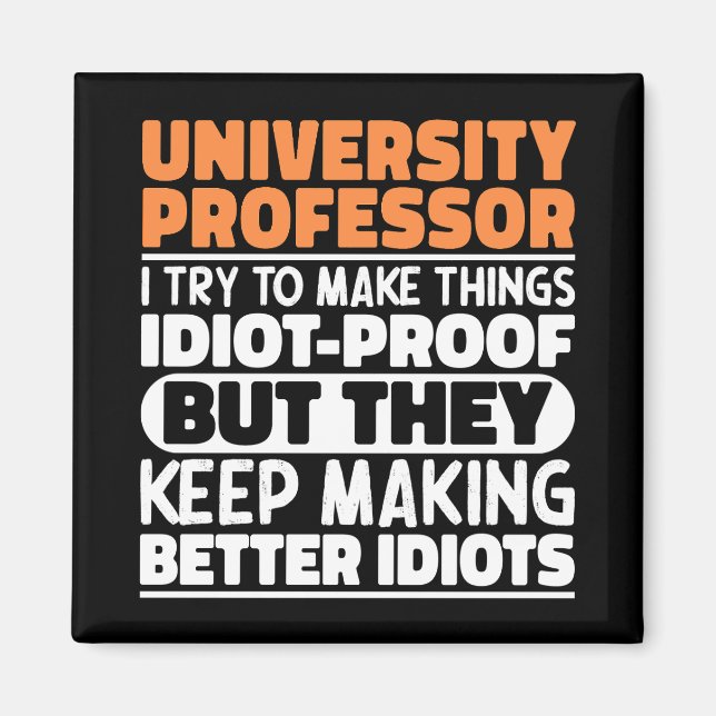 University Professor I Try To Make Things Funny Magnet (Front)