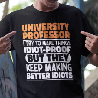 University Professor I Try To Make Things Funny T-Shirt