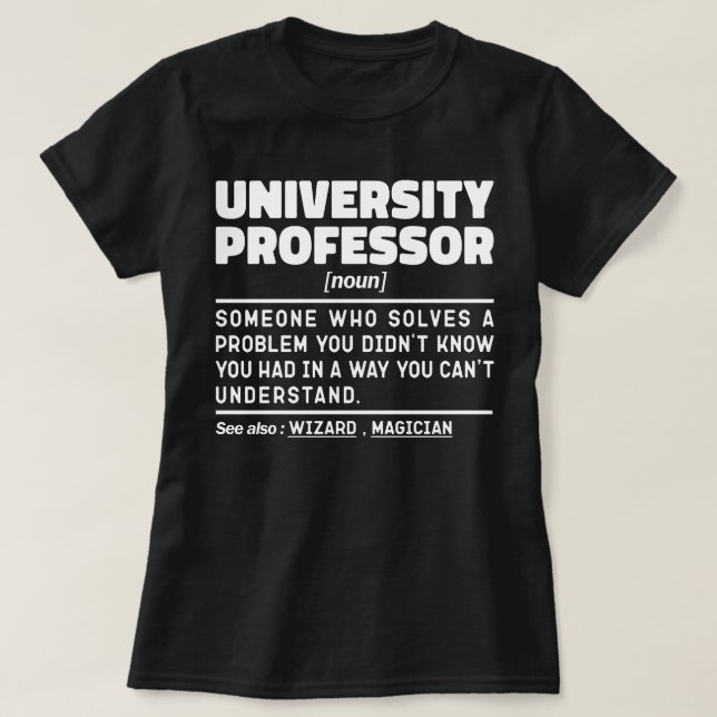 University Professor Noun Class Instructor Funny T-Shirt (Design Front)