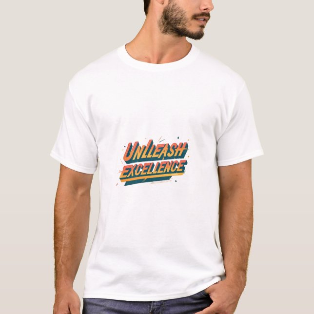 "Unleash Excellence: Motivational T-Shirt" T-Shirt (Front)