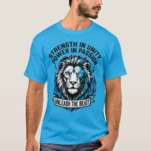 Unleash the Beast Lion Strength Unity Passion T-Shirt