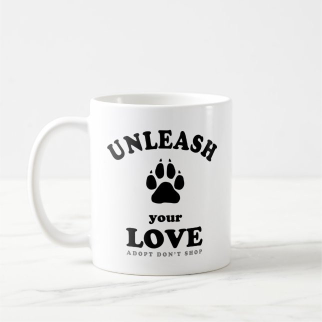 Unleash your love | Dog Adoption Quote Coffee Mug (Left)