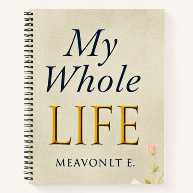Unleash Your Story: My Whole Life Notebook (Front)