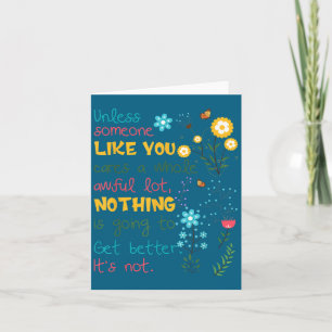 Unless Someone Like You Cares A Whole Awful Lot Card