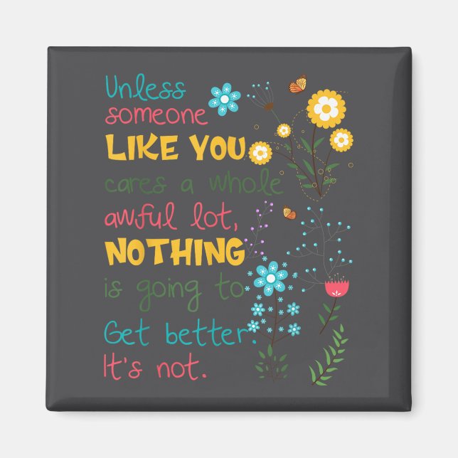 Unless Someone Like You Cares A Whole Awful Lot  Magnet (Front)