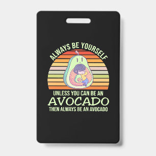 Unless You Can Be An Avocado Badge