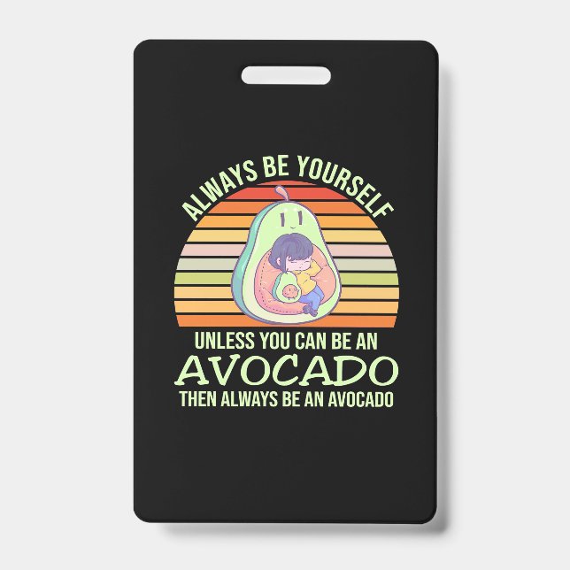 Unless You Can Be An Avocado Badge (Front)