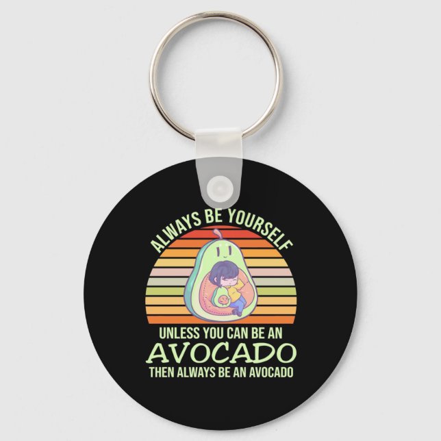 Unless You Can Be An Avocado Keychain (Front)