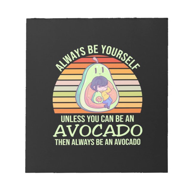 Unless You Can Be An Avocado Notepad (Front)