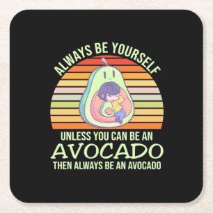 Unless You Can Be An Avocado Square Paper Coaster