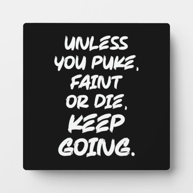 Unless You Puke, Faint or Die, Keep Going - Gym Plaque (Front)
