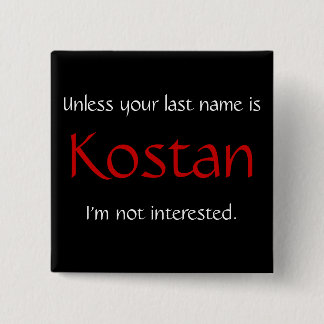 Unless your last name is Kostan... 2 Inch Square Button