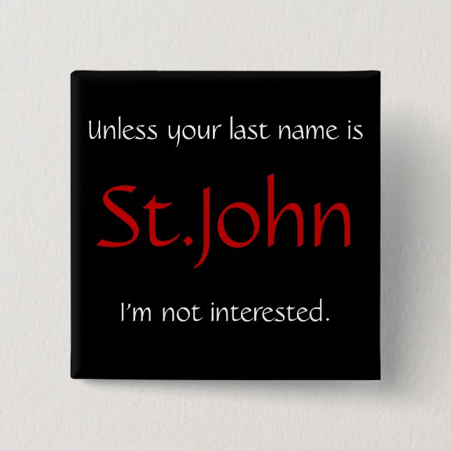 Unless you're last name is St.John... 2 Inch Square Button (Front)