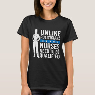 Unlike Liticians Nurses Need To Be Qualified Sarca T-Shirt