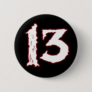 UNLUCKY NUMBER 13! 2 INCH ROUND BUTTON