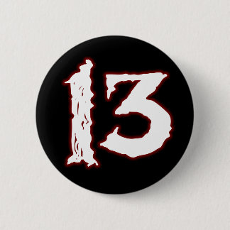 UNLUCKY NUMBER 13! 2 INCH ROUND BUTTON