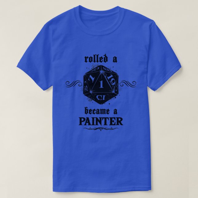Unlucky Roll Painter  T-Shirt (Design Front)