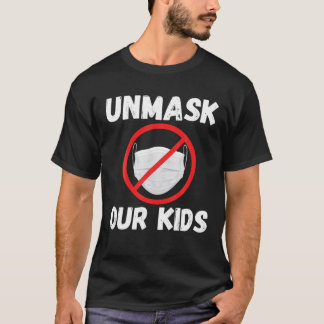 Unmask Our Kids - Unmask In Schools No Mask Mandat T-Shirt