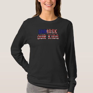 Unmask Our Kids Unmask Our Children Unmask America T-Shirt