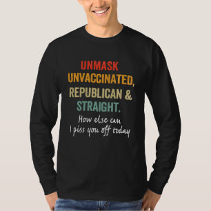 Unmask Unvaccinated Republican & Straight Funny Sa T-Shirt