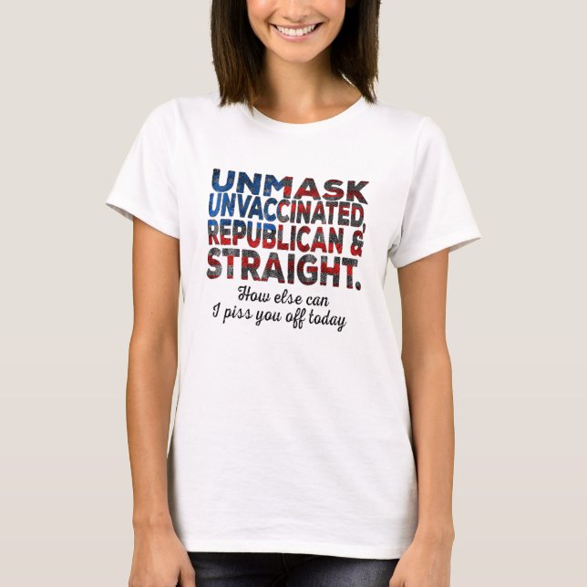 Unmask Unvaccinated Republican Straight Quote Usa  T-Shirt (Front)
