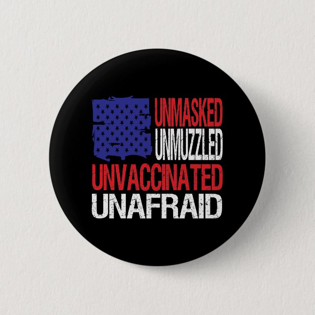 Unmasked Unmuzzled Unvaccinated Unafraid 2 Inch Round Button (Front)