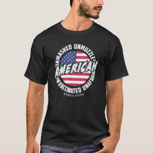 Unmasked Unmuzzled Unvaccinated Unafraid American  T-Shirt