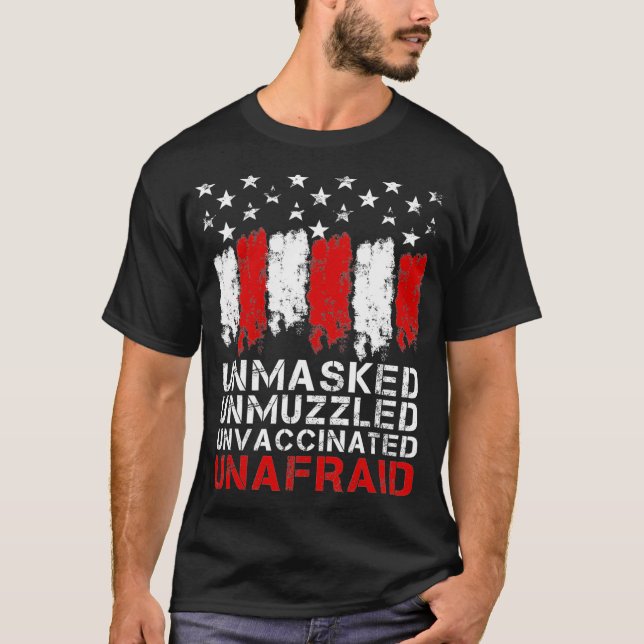 Unmasked Unmuzzled Unvaccinated Unafraid Distresse T-Shirt (Front)