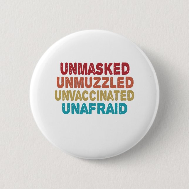 Unmasked Unmuzzled Unvaccinated Unafraid Funny 2 Inch Round Button (Front)