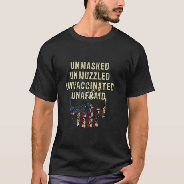 Unmasked Unmuzzled Unvaccinated Unafraid Skull Fla T-Shirt (Front)