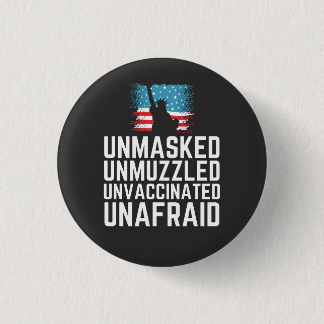 Unmasked Unmuzzled Unvaccinated Unafraid T-Shirt 1 Inch Round Button (Front)