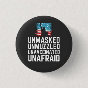 Unmasked Unmuzzled Unvaccinated Unafraid T-Shirt 1 Inch Round Button