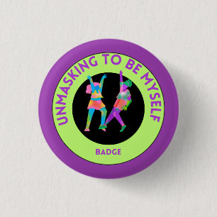 Unmasking to be myself badge 1 inch round button