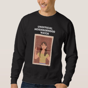 Unofficial Neighbourhood Watch Female Nosy Neighbo Sweatshirt