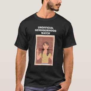 Unofficial Neighbourhood Watch Female Nosy Neighbo T-Shirt