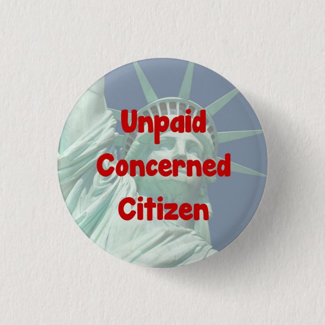 Unpaid Concerned Citizen 1 Inch Round Button (Front)