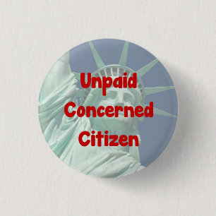 Unpaid Concerned Citizen 1 Inch Round Button