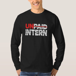 Unpaid Intern Assistant Employee Internship Appren T-Shirt
