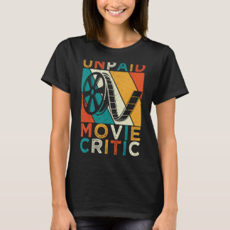 Unpaid Movie Critic Film Cinema Motion Picture Fan T-Shirt