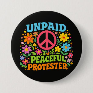 Unpaid Peaceful Protester Retro Peace Activism 3 Inch Round Button