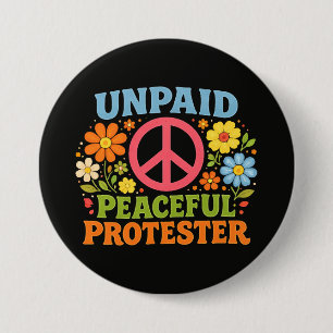 Unpaid Peaceful Protester Retro Peace Activism 3 Inch Round Button