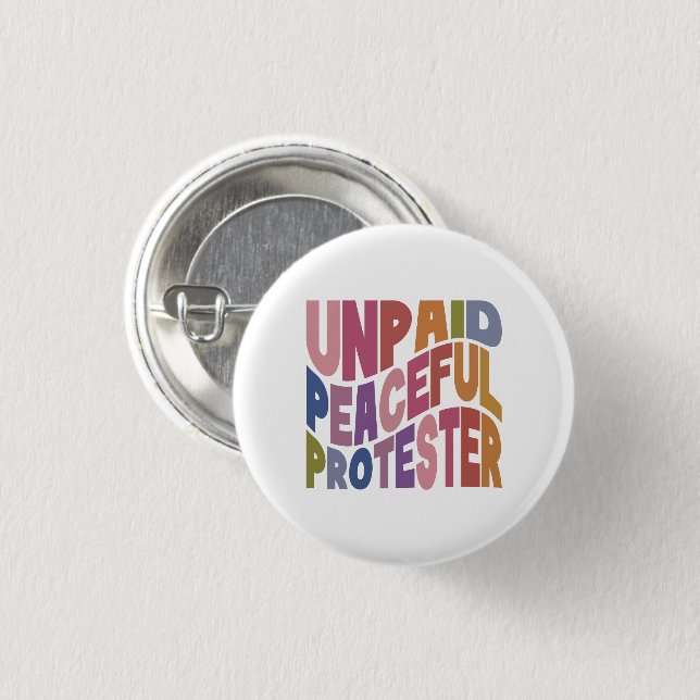 Unpaid Peaceful Protester, Retro Social Justice 1 Inch Round Button (Front & Back)