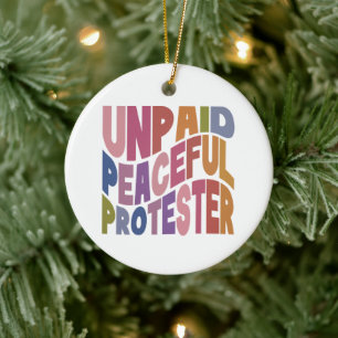 Unpaid Peaceful Protester, Retro Social Justice Ceramic Ornament