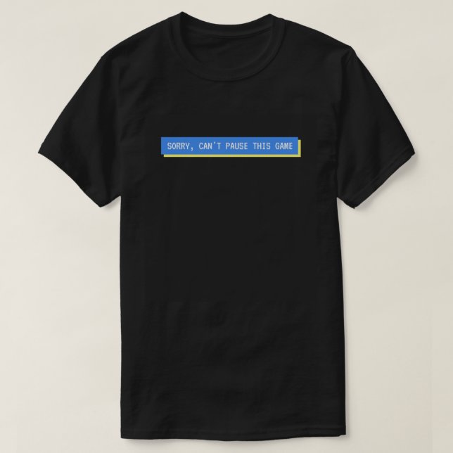 Unpauseable Adventure Gamer T-Shirt (Design Front)