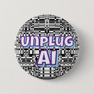 Unplug AI (you may have changed the words) 2 Inch Round Button